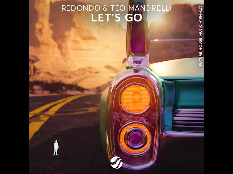 Redondo & Teo Mandrelli - Let's Go [Extended Mix]