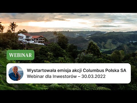 Wystartowała emisja akcji Columbus Polska SA - webinar dla Inwestorów z zarządem spółki 30.03.2022