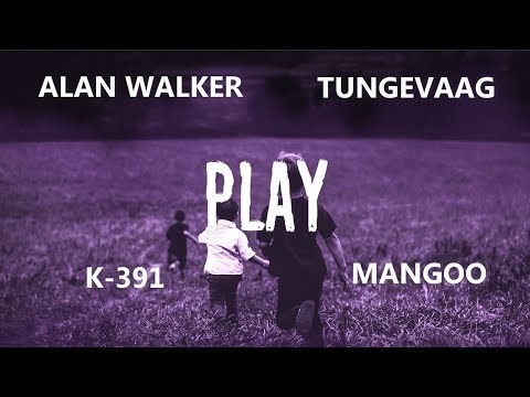 PLAY (Lyrics) - Alan Walker ft. K-391 & Tungevaag x Mangoo