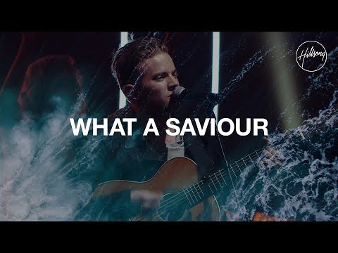 What A Saviour - Hillsong Worship