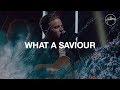 What A Saviour - Hillsong Worship