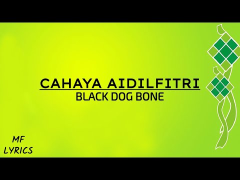 Black Dog Bone - Cahaya Aidilfitri (Lirik)