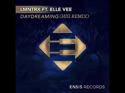 LMNTRX feat. Elle Vee - Daydreaming (HiG Remix)