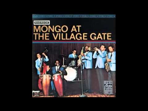 MONGO SANTAMARIA: Mongo At The Village Gate. (Bloqueado por YouTube)