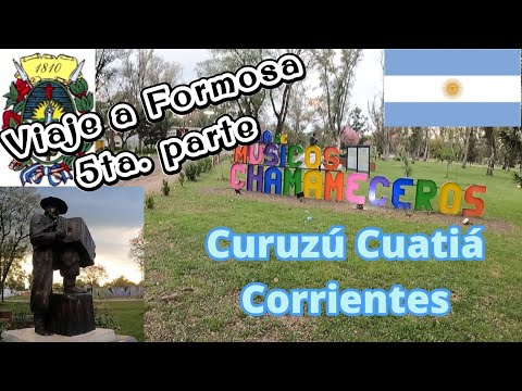 CURUZÚ CUATIÁ - Corrientes - Viaje a Formosa 5ta Parte - pasando por la tierra del Chamamé