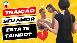 SEU AMOR ESTÁ TE TRAINDO? COMO SABER SE O MEU AMOR ESTÁ ME TRAINDO? O QUE FAZER?