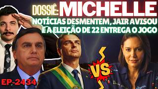 Dossiê: MICHELLE - As Notícias DESMENTEM, Jair AVISOU e a Eleição de 22 Entrega o JOGO.