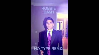 ROBBIE CA$H - &quot;NO TYPE&quot; REMIX