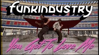 Funkindustry // You Got To Love Me
