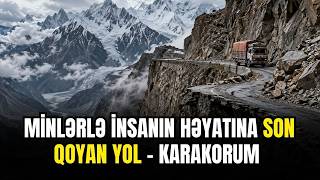 Minlərlə insanın həyatına son qoyan yol  Karakorum