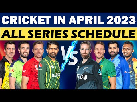 Cricket schedule of April 2023 | Cricket Schedule April 2023 | All series Schedule, Cricket schedule