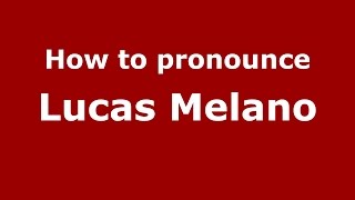 How to pronounce Lucas Melano