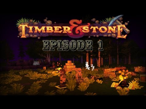 Timber and Stone - Ep1 - Getting started!
