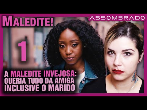 PARTE 1 - "A MALEDITE INVEJOSA: QUERIA TUDO DA AMIGA, INCLUSIVE O MARIDO"