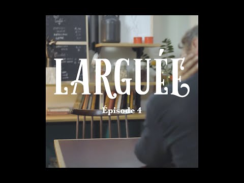 LARGUEE LA SERIE - EPISODE 4