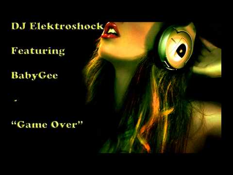 DJ Elektroshock Ft. BabyGee - Game Over