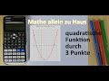 Eine quadratische Funktion durch 3 Punkte finden | Mathe allein zu Haus