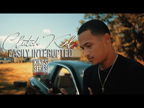 (Watch In HD) Clutch Kelz - Easily Interrupted (Directed by King Tyme)