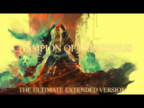 Champion of Primordus: The Ultimate Extended Version| Composed by Maclaine Diemer