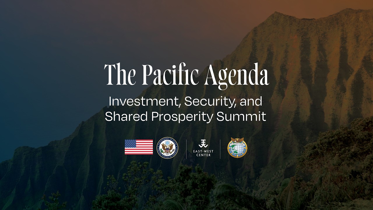 The Pacific Agenda: Investment, Security, and Shared Prosperity Summit