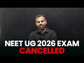 NEET UG 2026 Exam Cancelled