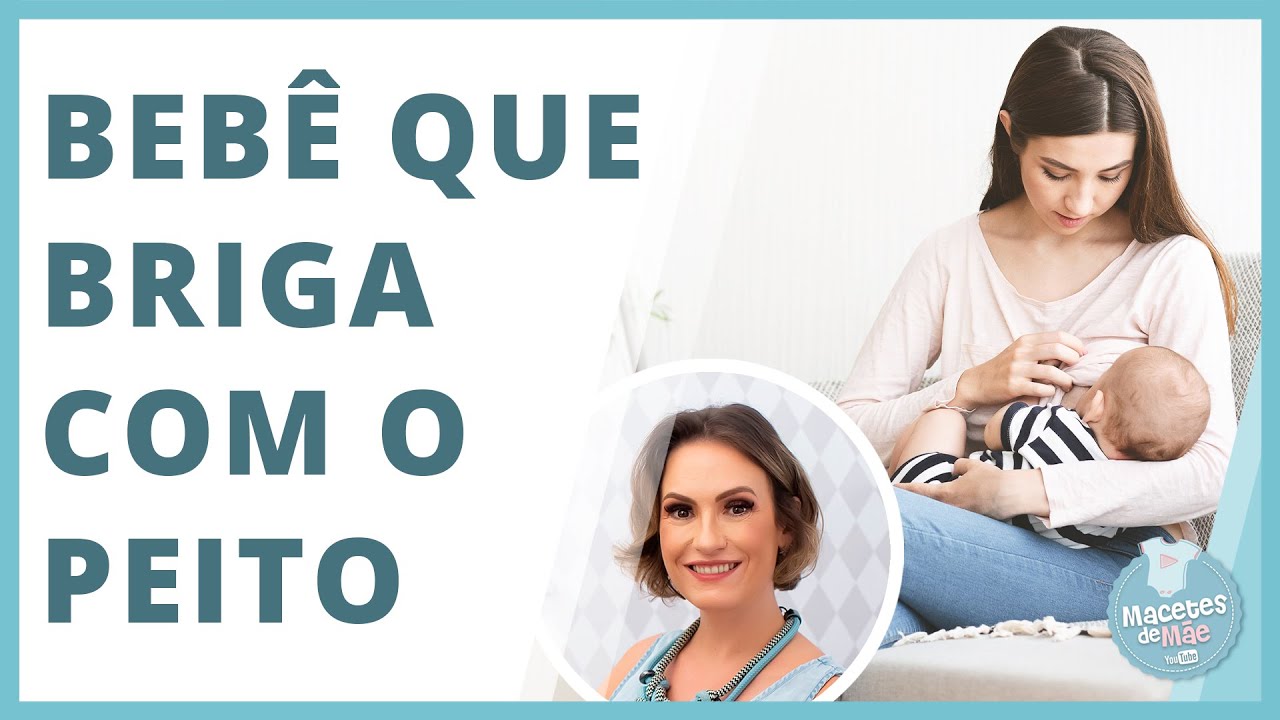 6 MOTIVOS PELOS QUAIS O BEBÊ BRIGA COM O PEITO NA HORA DE MAMAR | MACETES DE MÃE