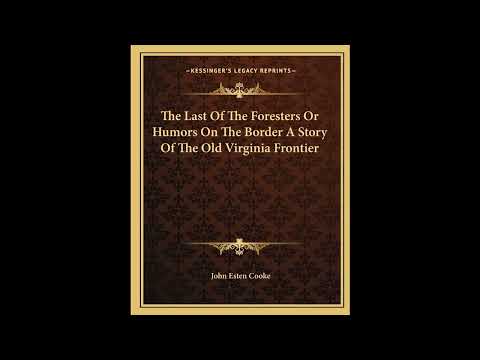 The Last Of The Foresters Or Humors On The Border A Story Of The Old Virginia Fronti- Full Audiobook by John Esten Cooke — free full audiobook