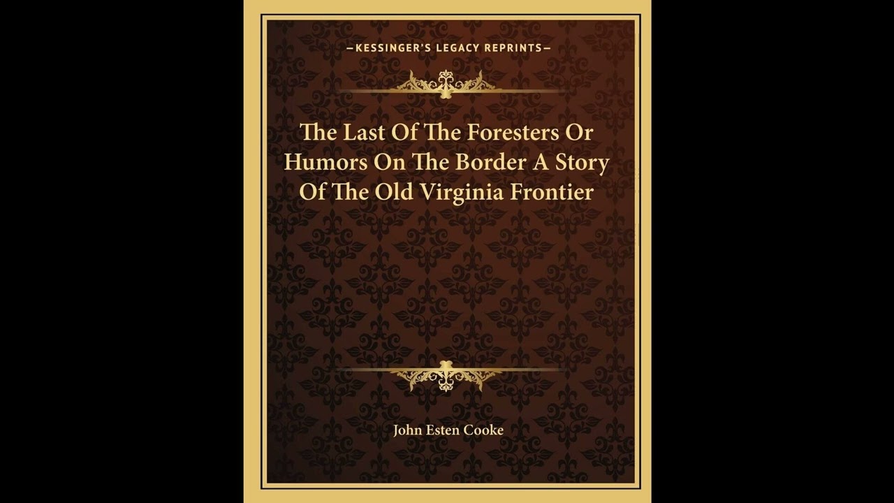 The Last Of The Foresters Or Humors On The Border A Story Of The Old Virginia Fronti- Full Audiobook