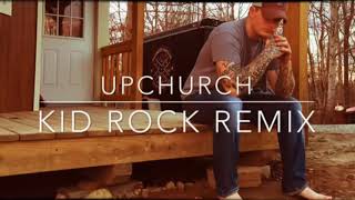 Upchurch - cowboy (kid rock remix)