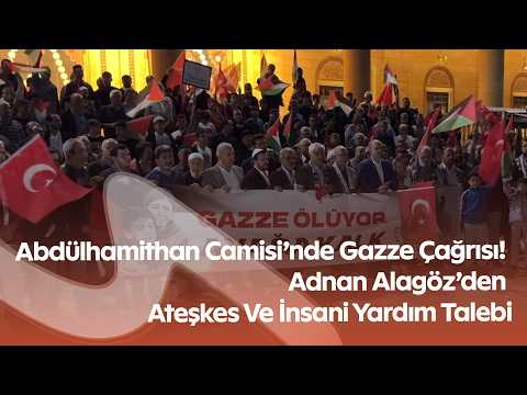 Abdülhamithan Camisi’nde Gazze Çağrısı! Adnan Alagöz’den Ateşkes Ve İnsani Yardım Talebi