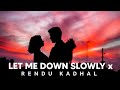 Let Me Down Slowly Rendu Kadhal Lofi Slowed