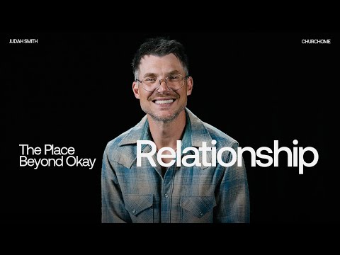 The Place Beyond Okay | Relationship | Judah Smith