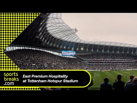 Tottenham Hotspur Stadium - Official East Premium Hospitality Match Breaks from SportsBreaks