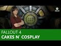 Fallout 4 - Cakes & Cosplay | Xbox On