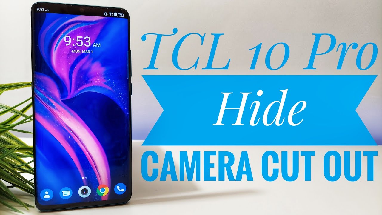TCL 10 Pro - How to hide the camera cut out.