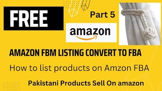 FBM listing convert to FBA |How to convert amazon listing FBM to FBA| How to list products on amazon
