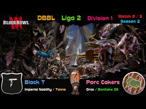 Blood Bowl 3 | DBBL Season 2 ✦ Liga 2 D1 | Tanne ✦ Black T ✦ Imperial Nobility vs Porc Cakers ✦ Orcs