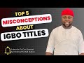 Top 5 Misconceptions About Igbo Titles That Will BLOW Your Mind