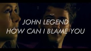 How Can I Blame You - John Legend | LYRICS