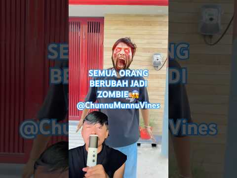 SEMUA ORANG BERUBAH JADI ZOMBIE 😱 @ChunnuMunnuVines