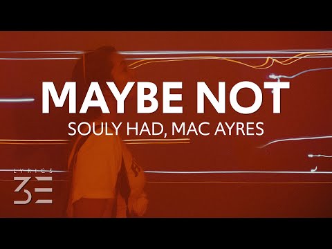 Souly Had - Maybe Not (Lyrics) w/ Mac Ayres