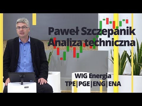 Paweł Szczepanik przedstawia: WIG Energia, TPE, PGE, ENG, ENA | Analiza techniczna