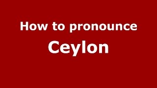 How to pronounce Ceylon