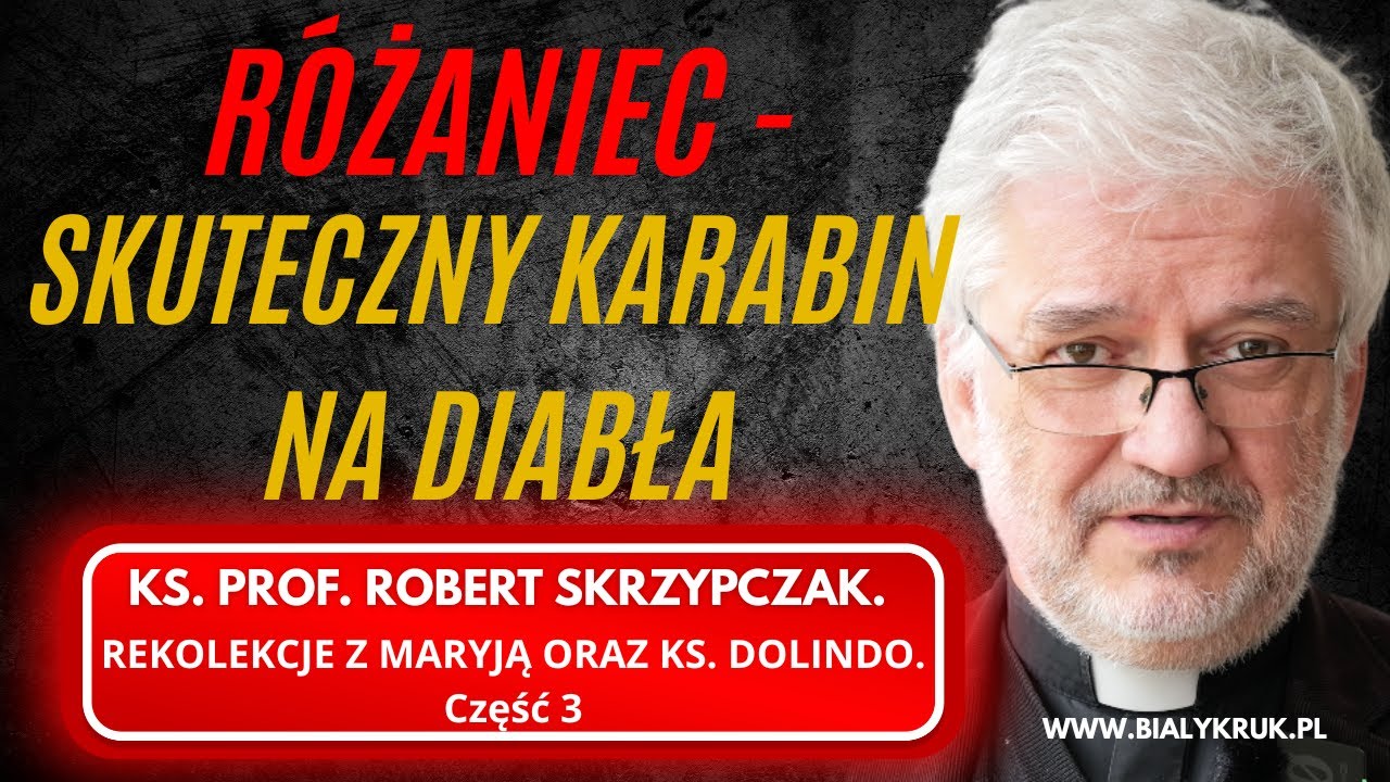 RÓŻANIEC TO SKUTECZNY KARABIN NA DIABŁA. KS. ROBERT SKRZYPCZAK. REKOLEKCJE...