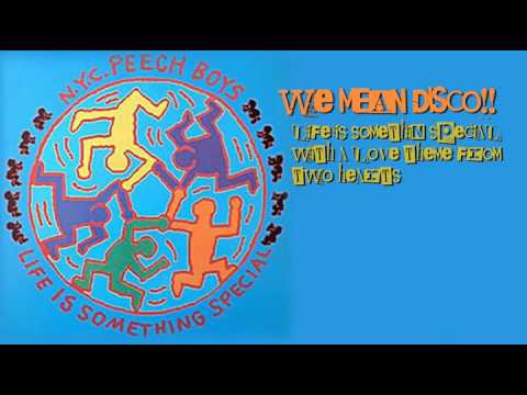 NYC PEECH BOYS - life is something special WE MEAN DISCO!! Two Hearts Love Theme Re Touch)