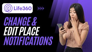 How to Create and Edit Place Notifications on Life360 ! Simple Guide