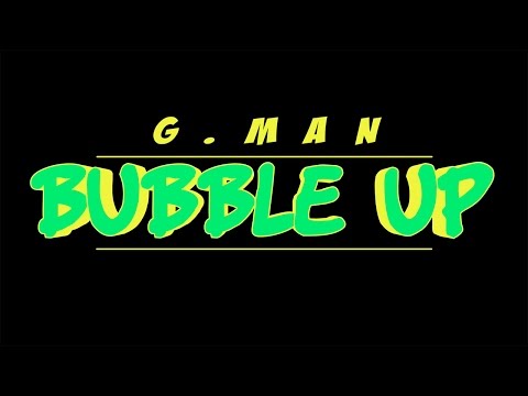 G-Man - Bubble Up (Official Lyrics Video)