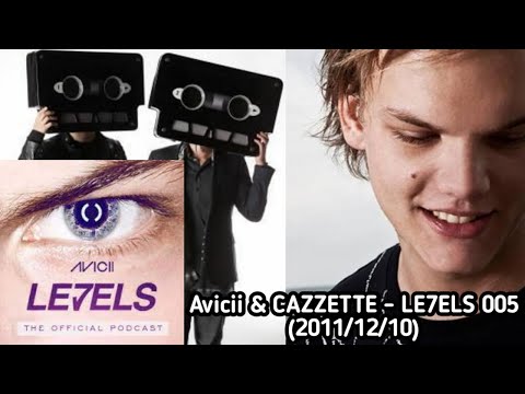 Avicii & CAZZETTE - LE7ELS Podcast - EPISODE 005 (2011/12/10)
