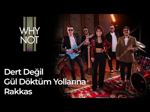 Why Not – Gül Döktüm Yollarına & Rakkas | #CanavarSession 2025