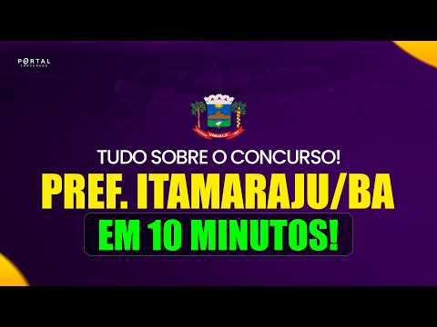 ENTENDA TUDO SOBRE O CONCURSO DA PREFEITURA DE ITAMARAJU/BA EM ⏰10 MINUTOS!